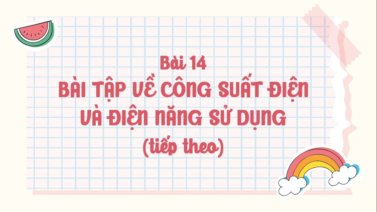 Bài 14: Bài tập về công suất điện và điện năng sử dụng