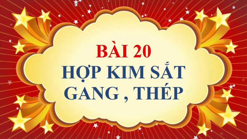 Bài 20: Hợp kim sắt: Gang, thép