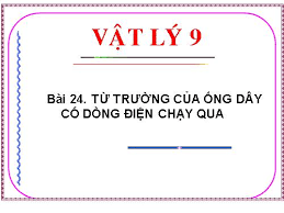 Bài 24: Từ trường của ống dây có dòng điện chạy qua