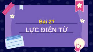 Bài 27: Lực điện từ