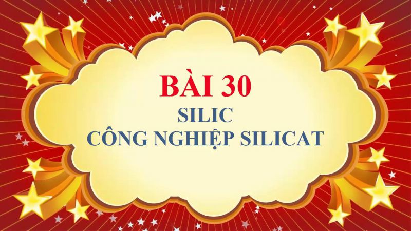 Bài 30: Silic công nghiệp silicat