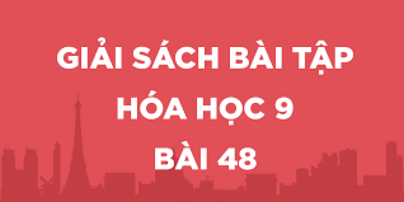 Bài 48: Luyện Tập: Rượu etylic, axit axetic và chất béo