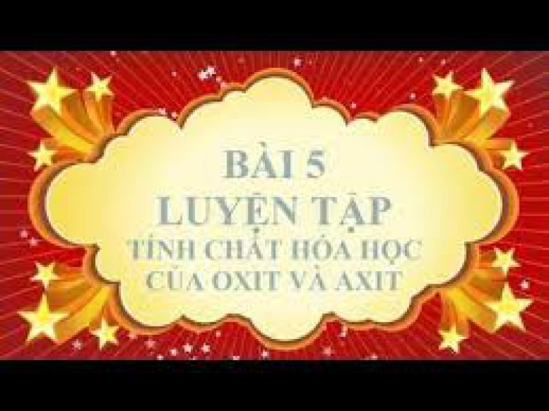 Bài 5: Luyện tập: Tính chất hóa học của oxit và axit