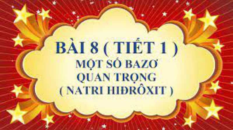 Bài 8: Một số bazơ quan trọng