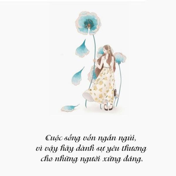 Cuộc sống vốn ngắn ngủi, vì vậy hãy dành sự yêu thương cho những người xứng đáng