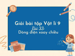 Bài 33: Dòng điện xoay chiều