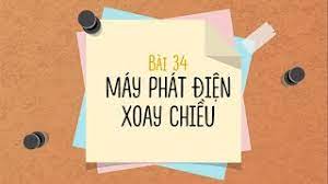 Bài 34: Máy phát điện xoay chiều