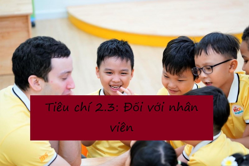 Tiêu chí 2.3: Đối với nhân viên