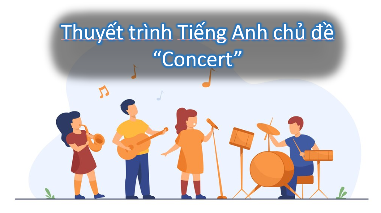 Thuyết trình Tiếng Anh chủ đề "Concert"