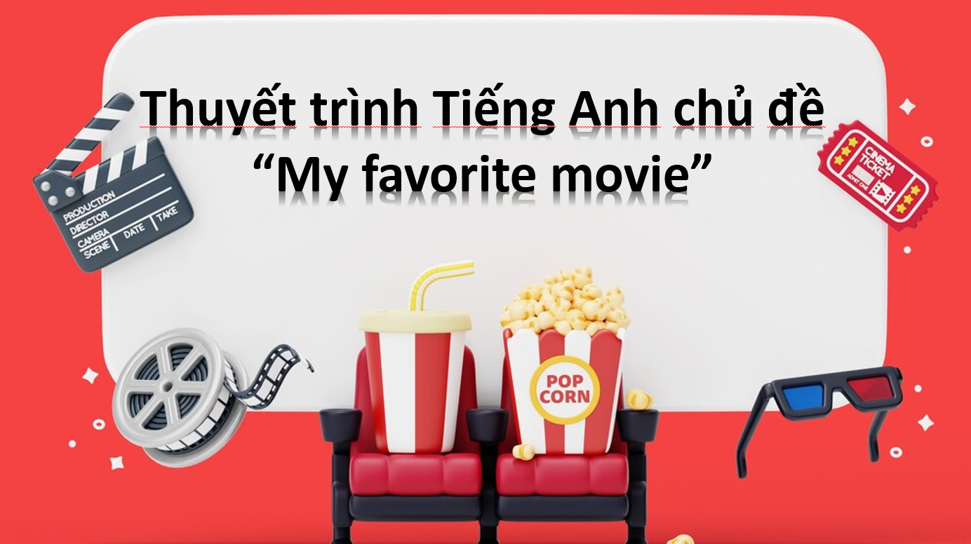 Thuyết trình Tiếng Anh chủ đề "My favorite movie"