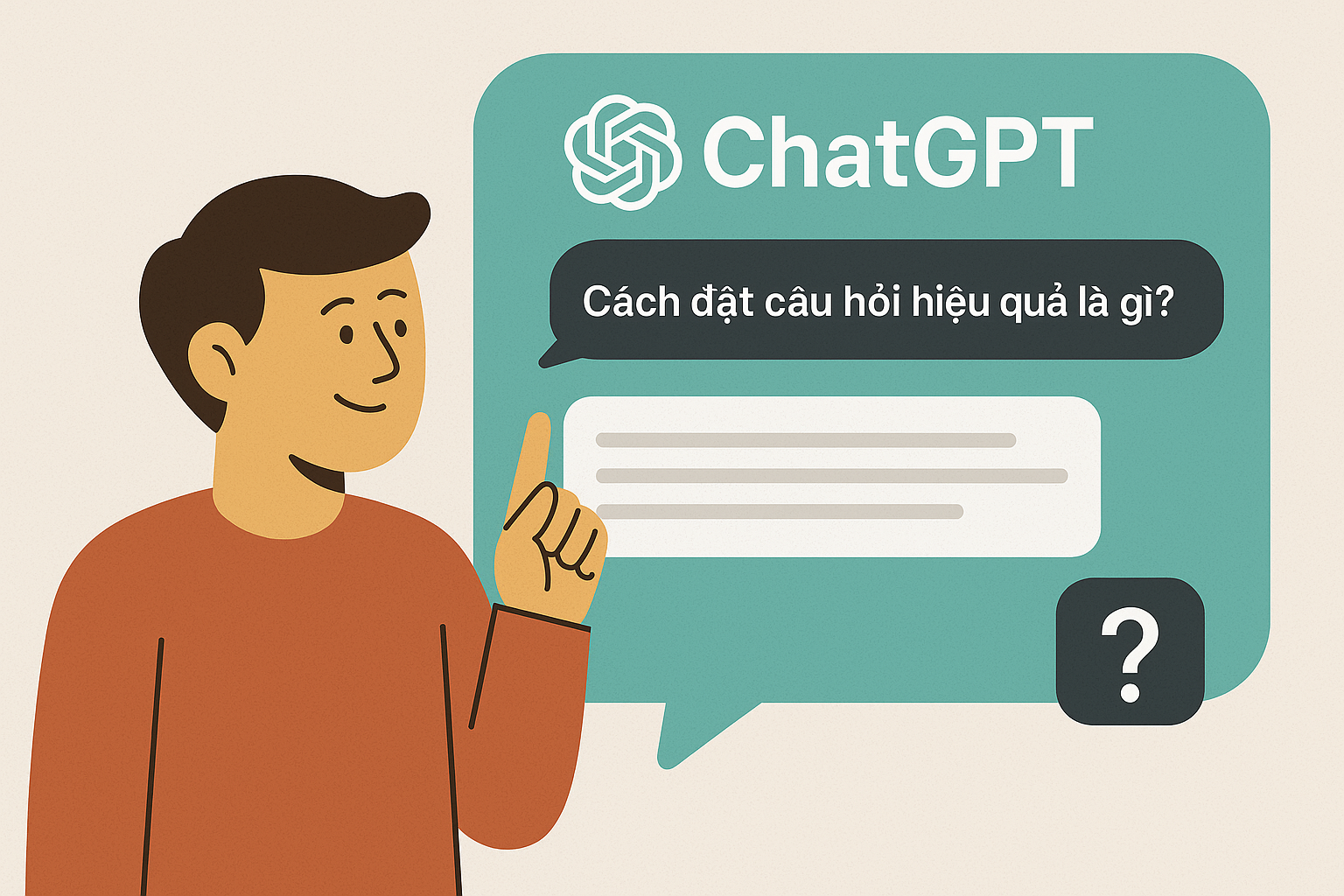 Cách đặt câu hỏi hiệu quả với ChatGPT (Prompt cơ bản)