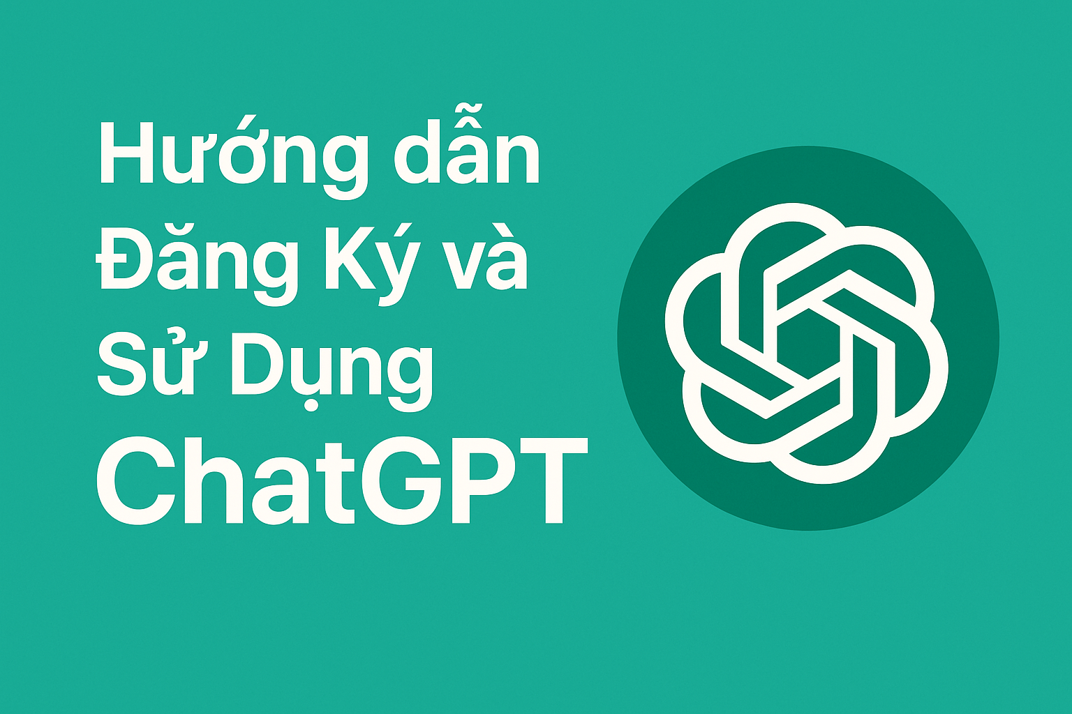 Hướng dẫn đăng ký và sử dụng ChatGPT