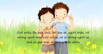 Cười nhiều lên một chút, với bạn bè, người thân, với những người mỉm cười với ta, và cả những người ta tình cờ gặp mặt, dù chẳng thân nhiều