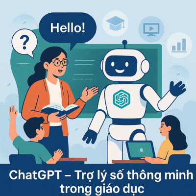 ChatGPT – Trợ lý số thông minh trong giáo dục